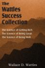 The Science of Wallace D. Wattles, The Science of Getting Rich, The Science of Being Great, The Science of Being Well - Book