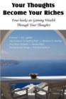 Your Thoughts Become Your Riches, Four books on Gaining Wealth Through Your Thoughts - Book