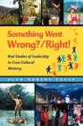 Something Went Wrong? / Right! : Real Studies of Leadership in Cross-Cultural Ministry - Book