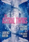 The Astral Twins : The Trials and Tribulations of a Flying Saucer Builder - Book