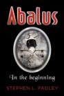 Abalus : In the Beginning - Book