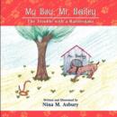 My Boy, Mr. Bailey : The Trouble with a Rattlesnake - Book