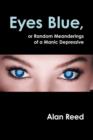 Eyes Blue, or Random Meanderings of a Manic Depressive - Book