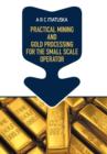 Practical Mining and Gold Processing for the Small Scale Operator - Book