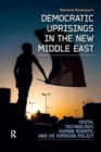 Democratic Uprisings in the New Middle East : Youth, Technology, Human Rights, and US Foreign Policy - Book