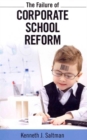 Failure of Corporate School Reform - Book