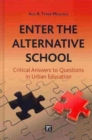 Enter the Alternative School : Critical Answers to Questions in Urban Education - Book