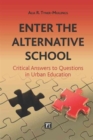Enter the Alternative School : Critical Answers to Questions in Urban Education - Book