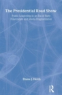 Presidential Road Show : Public Leadership in an Era of Party Polarization and Media Fragmentation - Book