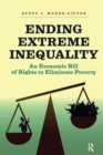 Ending Extreme Inequality : An Economic Bill of Rights to Eliminate Poverty - Book