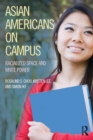 Asian Americans on Campus : Racialized Space and White Power - Book