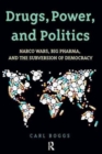 Drugs, Power, and Politics : Narco Wars, Big Pharma, and the Subversion of Democracy - Book