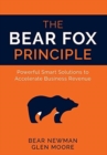 The Bear Fox Principle : Powerful Smart Solutions to Accelerate Business Revenue - Book