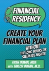 Financial Residency : Create Your Financial Plan Without the Long Hours or Sleepless Nights - Book