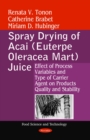 Spray Drying of Acai (Euterpe Oleracea Mart) Juice : Effect of Process Variables and Type of Carrier Agent on Products Quality and Stability - eBook