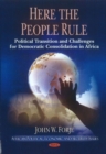 Here the People Rule : Political Transition & Challenges for Democratic Consolidation in Africa - Book