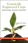 Genetically Engineered Crops : Biotechnology, Biosafety and Benefits - eBook