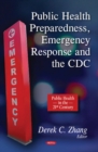 Public Health Preparedness, Emergency Response & the CDC - Book