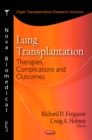 Lung Transplantation : Therapies, Complications and Outcomes - eBook
