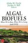 Algal Biofuels : Where We've Been, Where We're Going - Book