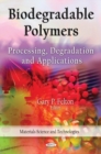 Biodegradable Polymers : Processing, Degradation & Applications - Book