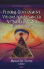 Federal Government Visions For Advanced Networking & Digital Data - Book