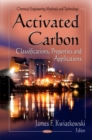 Activated Carbon : Classifications, Properties & Applications - Book