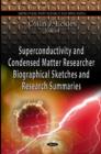 Superconductivity & Condensed Matter Research : Biographical Sketches & Research Summaries - Book