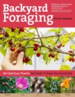Backyard Foraging : 65 Familiar Plants You Didn’t Know You Could Eat - Book