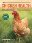 The Chicken Health Handbook, 2nd Edition : A Complete Guide to Maximizing Flock Health and Dealing with Disease - Book