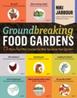 Groundbreaking Food Gardens : 73 Plans That Will Change the Way You Grow Your Garden - Book
