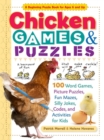 Chicken Games & Puzzles : 100 Word Games, Picture Puzzles, Fun Mazes, Silly Jokes, Codes, and Activities for Kids - Book