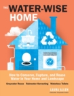 The Water-Wise Home : How to Conserve, Capture, and Reuse Water in Your Home and Landscape - Book