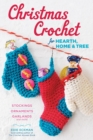 Christmas Crochet for Hearth, Home & Tree : Stockings, Ornaments, Garlands, and More - Book