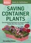 Saving Container Plants : Overwintering Techniques for Keeping Tender Plants Alive Year after Year. A Storey BASICS® Title - Book