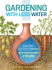 Gardening with Less Water : Low-Tech, Low-Cost Techniques; Use up to 90% Less Water in Your Garden - Book