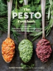 The Pesto Cookbook : 116 Recipes for Creative Herb Combinations and Dishes Bursting with Flavor - Book
