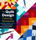 The Quilt Design Coloring Workbook : 91 Modern Art-Inspired Designs and Exercises - Book