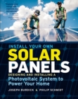 Install Your Own Solar Panels : Designing and Installing a Photovoltaic System to Power Your Home - Book
