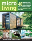 Micro Living : 40 Innovative Tiny Houses Equipped for Full-Time Living, in 400 Square Feet or Less - Book