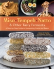 Miso, Tempeh, Natto & Other Tasty Ferments : A Step-by-Step Guide to Fermenting Grains and Beans - Book
