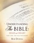 Understanding the Bible : Head and Heart: Part One: The Old Testament - Book