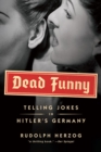 Dead Funny : Telling Jokes in Hitler's Germany - Book