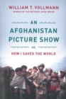 An Afghanistan Picture Show : Or, How I Saved the World - Book
