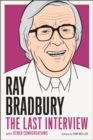 Ray Bradbury: The Last Interview : And Other Conversations - Book