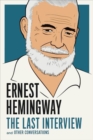 Ernest Hemingway: The Last Interview : And Other Conversations - Book