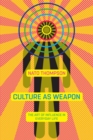 Culture As Weapon : The Art of Influence in Everyday Life - Book