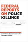 Federal Reports On Police Killings : Ferguson, Cleveland, and Baltimore - Book