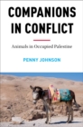 Companions In Conflict : Animals in Occupied Palestine - Book