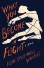 What You Become In Flight : A Memoir - Book